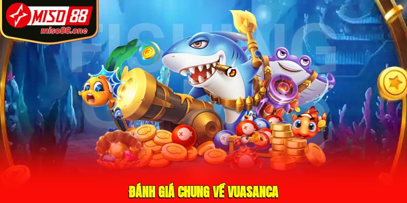 Đánh giá chung về vuasanca